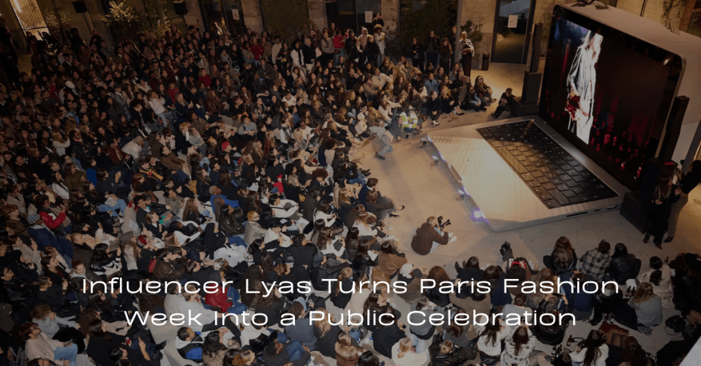 Influencer Lyas Turns Paris Fashion Week Into a Public&nbsp;Celebration